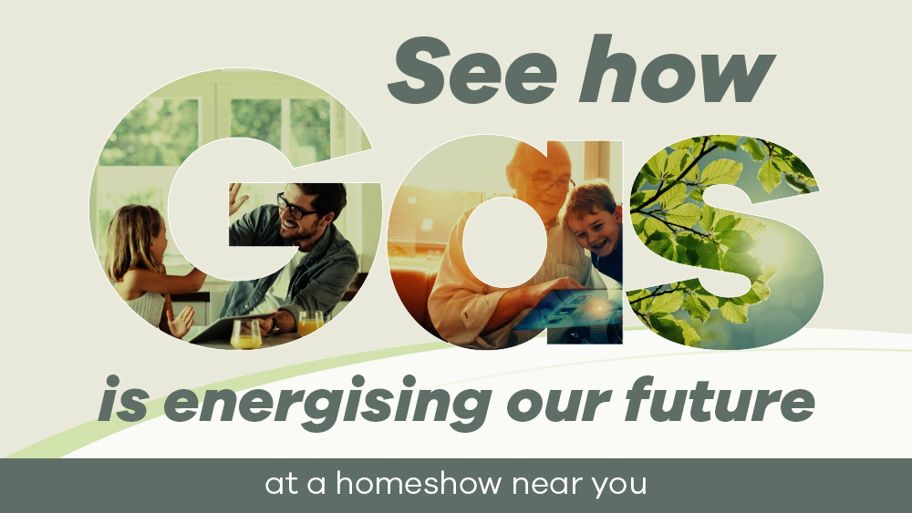 Gas is energising our future at a homeshow near you